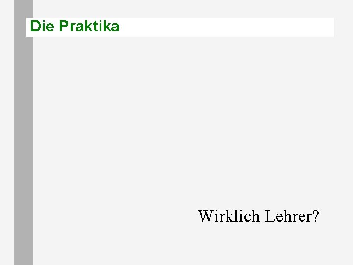 Die Praktika Wirklich Lehrer? 