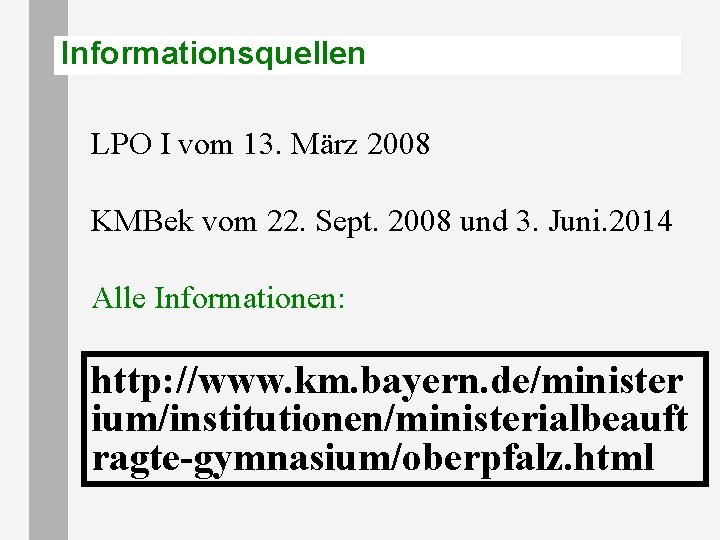 Informationsquellen LPO I vom 13. März 2008 KMBek vom 22. Sept. 2008 und 3.