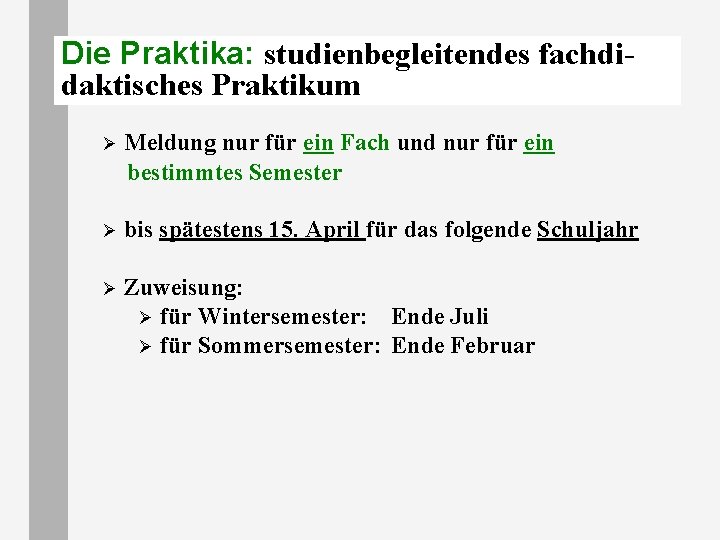 Die Praktika: studienbegleitendes fachdidaktisches Praktikum Ø Meldung nur für ein Fach und nur für