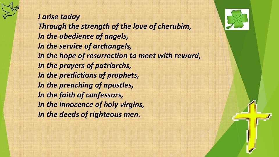 I arise today Through the strength of the love of cherubim, In the obedience