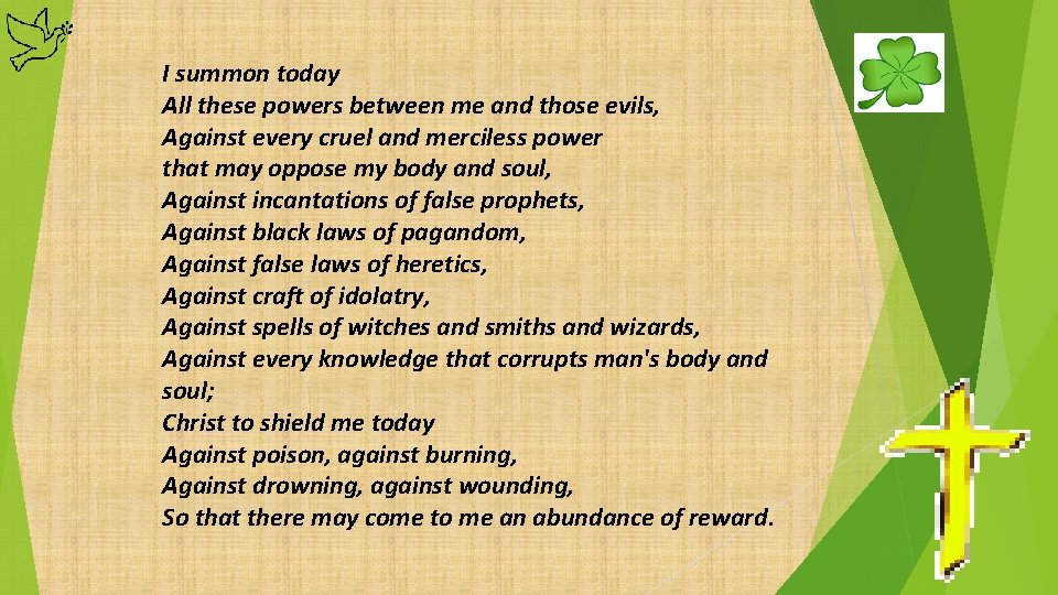 I summon today All these powers between me and those evils, Against every cruel