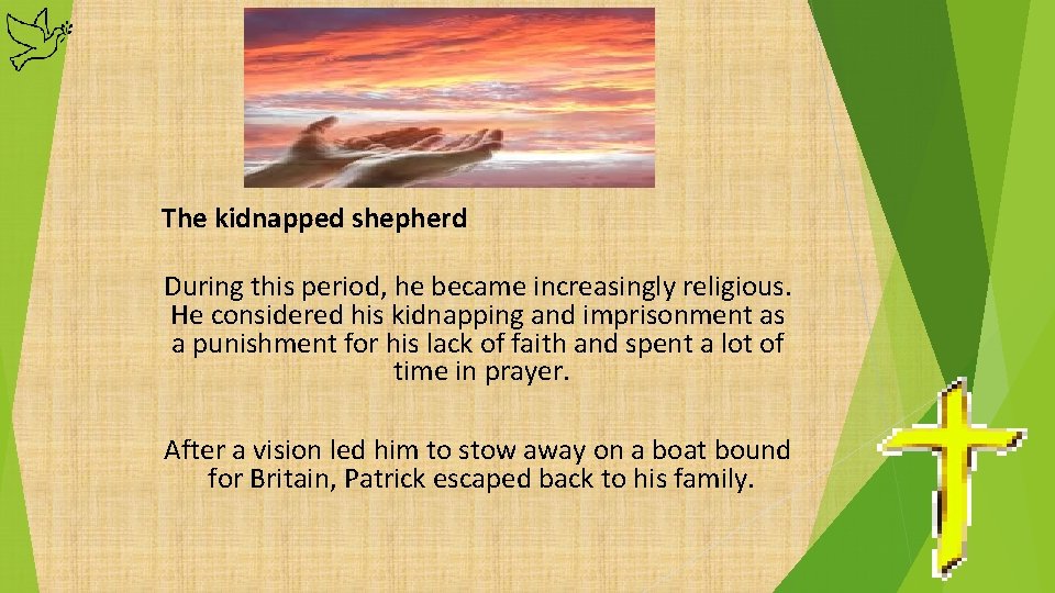 The kidnapped shepherd During this period, he became increasingly religious. He considered his kidnapping