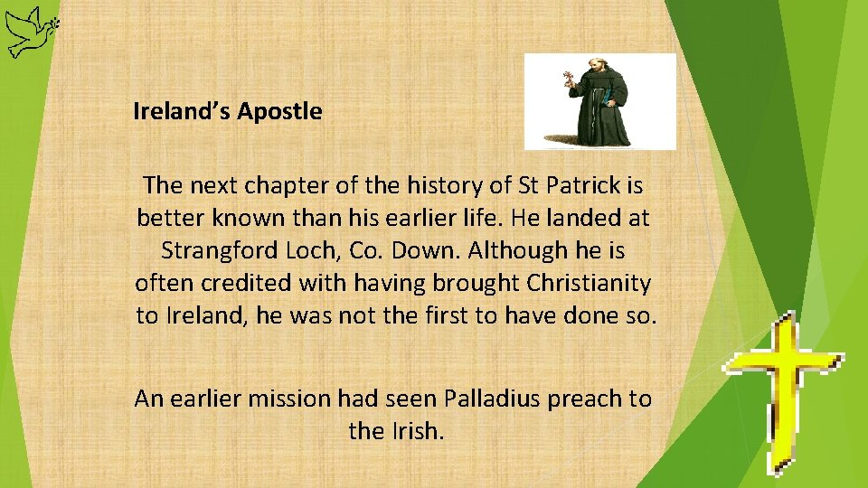 Ireland’s Apostle The next chapter of the history of St Patrick is better known