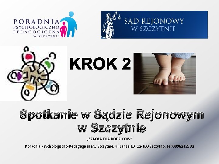 Spotkanie w Sądzie Rejonowym w Szczytnie „SZKOŁA DLA RODZICÓW” Poradnia Psychologiczno-Pedagogiczna w Szczytnie, ul.