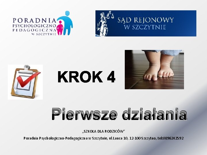 Pierwsze działania „SZKOŁA DLA RODZICÓW” Poradnia Psychologiczno-Pedagogiczna w Szczytnie, ul. Lanca 10, 12 -100