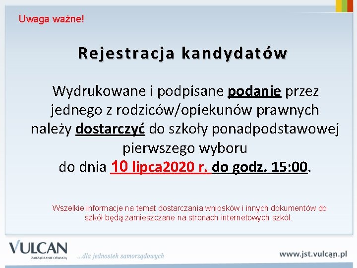 Uwaga ważne! Rejestracja kandydatów Wydrukowane i podpisane podanie przez jednego z rodziców/opiekunów prawnych należy