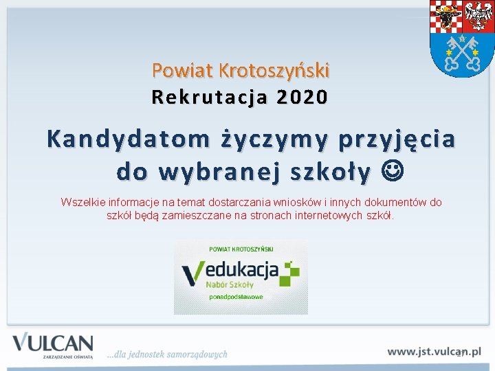 Powiat Krotoszyński Rekrutacja 2020 Kandydatom życzymy przyjęcia do wybranej szkoły Wszelkie informacje na temat