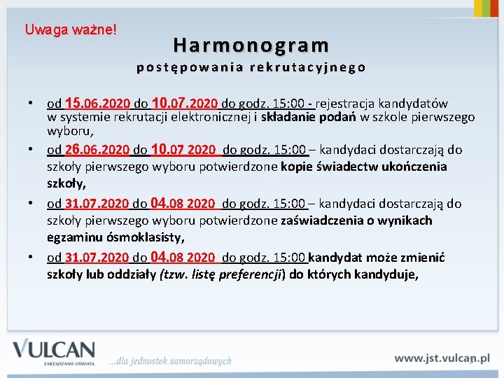 Uwaga ważne! Harmonogram postępowania rekrutacyjnego • od 15. 06. 2020 do 10. 07. 2020