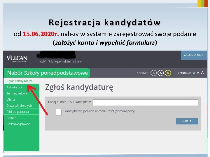 Rejestracja kandydatów od 15. 06. 2020 r. należy w systemie zarejestrować swoje podanie (założyć