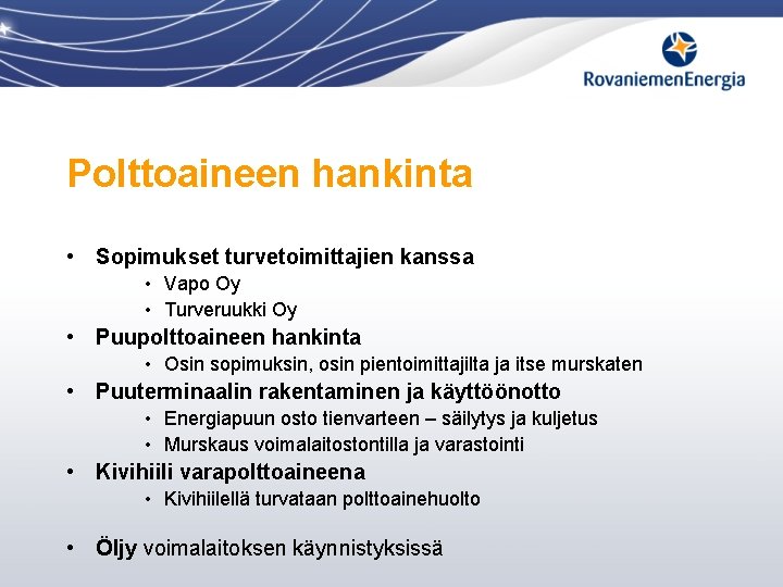 Polttoaineen hankinta • Sopimukset turvetoimittajien kanssa • Vapo Oy • Turveruukki Oy • Puupolttoaineen