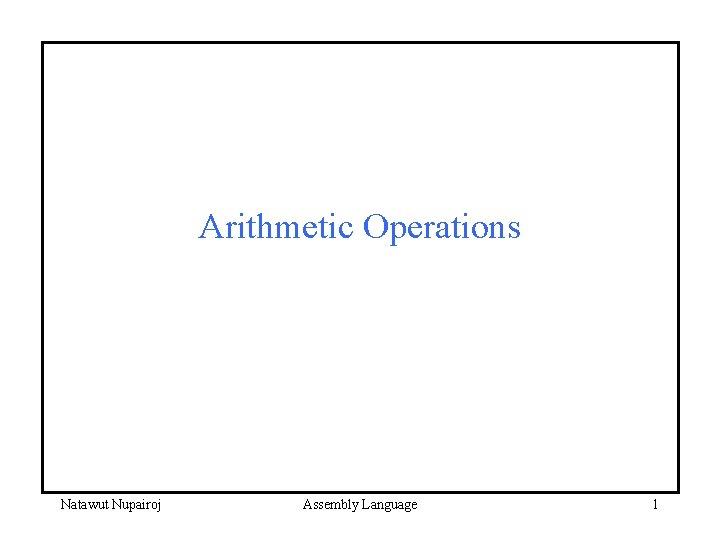 Arithmetic Operations Natawut Nupairoj Assembly Language 1 