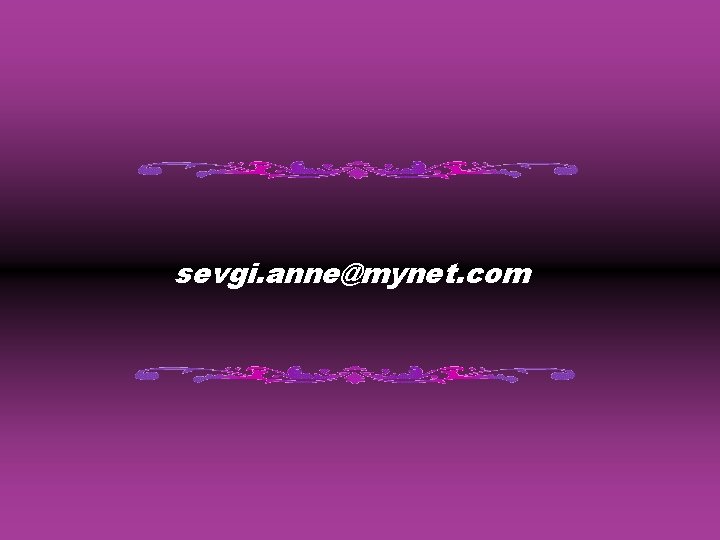 sevgi. anne@mynet. com 