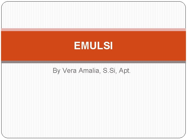 EMULSI By Vera Amalia, S. Si, Apt. 