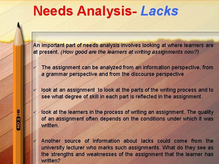 Needs Analysis- Lacks An important part of needs analysis involves looking at where learners