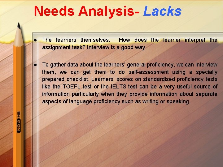 Needs Analysis- Lacks l The learners themselves. How does the learner interpret the assignment