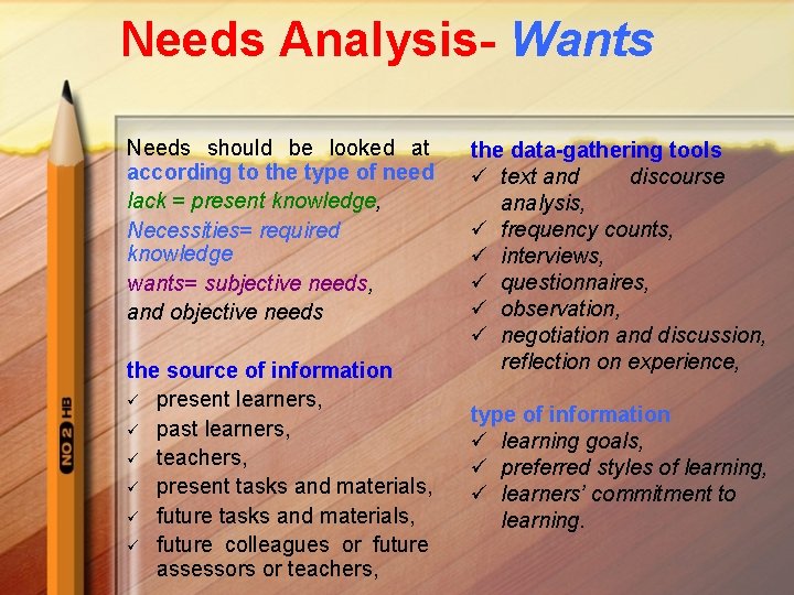 Needs Analysis- Wants Needs should be looked at according to the type of need