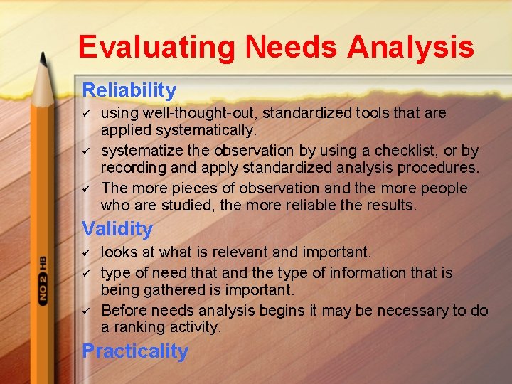 Evaluating Needs Analysis Reliability ü ü ü using well-thought-out, standardized tools that are applied
