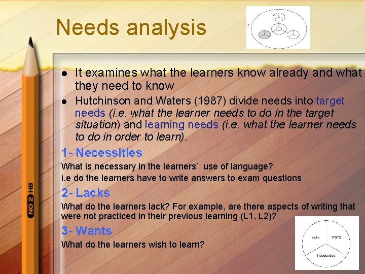 Needs analysis l It examines what the learners know already and what they need