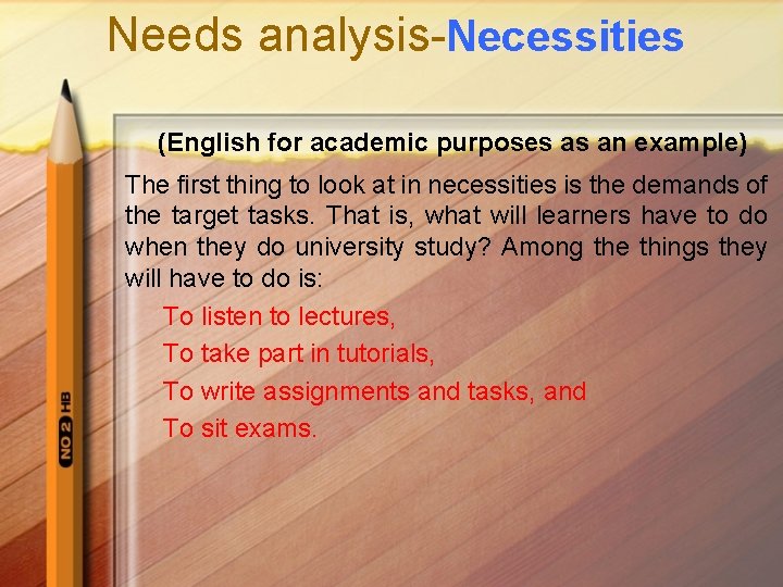 Needs analysis-Necessities (English for academic purposes as an example) The first thing to look