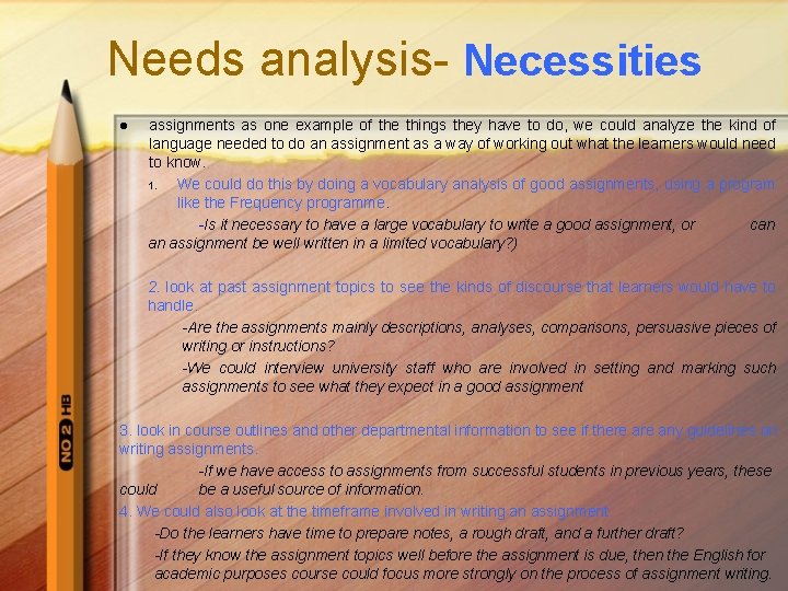 Needs analysis- Necessities l assignments as one example of the things they have to