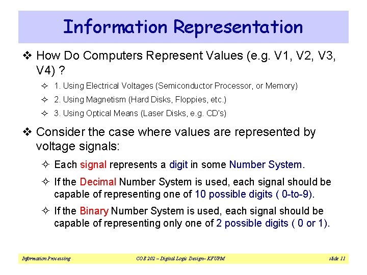 Information Representation v How Do Computers Represent Values (e. g. V 1, V 2,