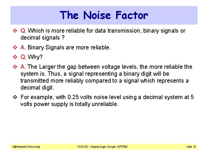 The Noise Factor v Q. Which is more reliable for data transmission; binary signals