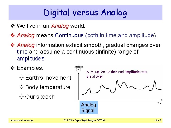Digital versus Analog v We live in an Analog world. v Analog means Continuous
