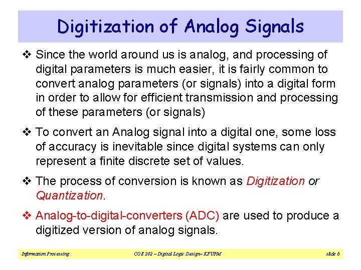 Digitization of Analog Signals v Since the world around us is analog, and processing