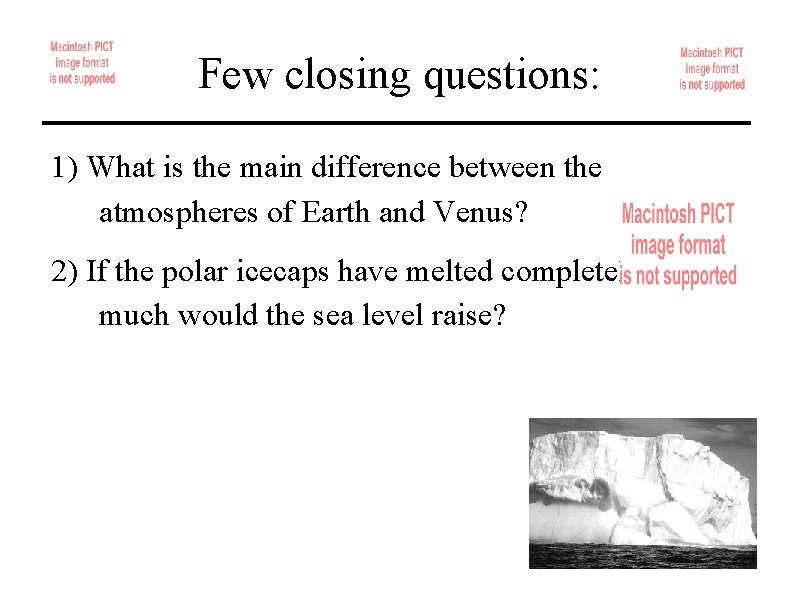 Few closing questions: 1) What is the main difference between the atmospheres of Earth