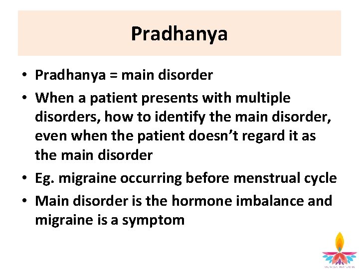 Pradhanya • Pradhanya = main disorder • When a patient presents with multiple disorders,