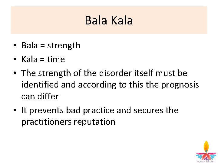 Bala Kala • Bala = strength • Kala = time • The strength of