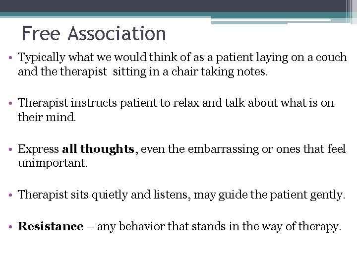 Free Association • Typically what we would think of as a patient laying on