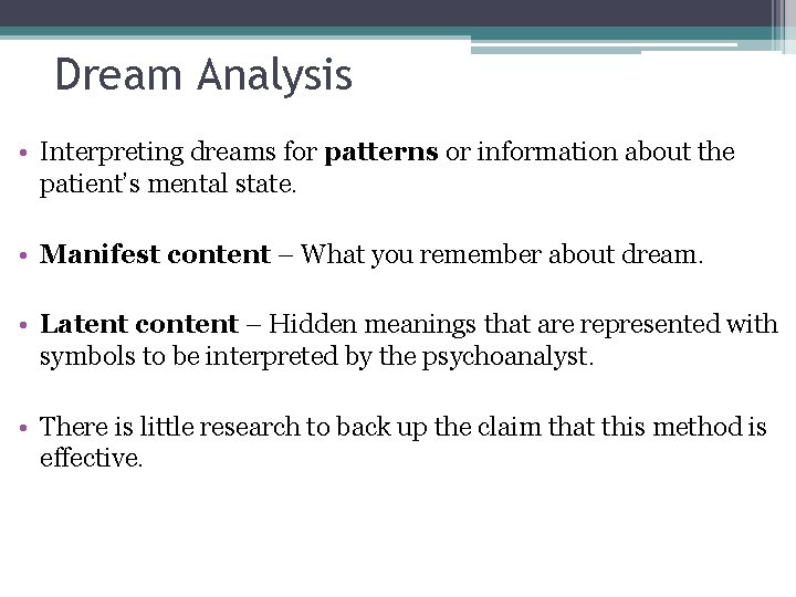 Dream Analysis • Interpreting dreams for patterns or information about the patient’s mental state.