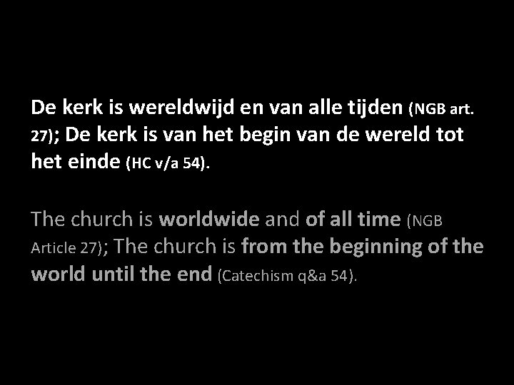 De kerk is wereldwijd en van alle tijden (NGB art. 27); De kerk is