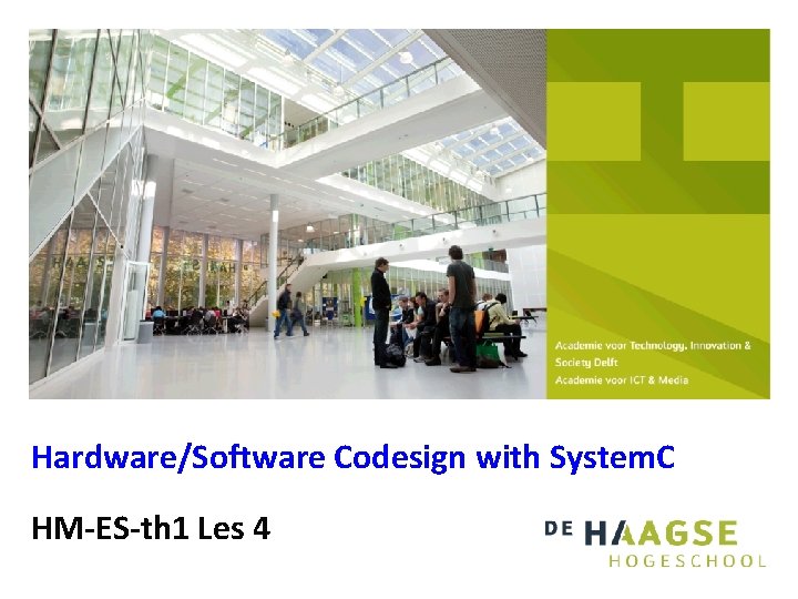 Hardware/Software Codesign with System. C HM-ES-th 1 Les 4 