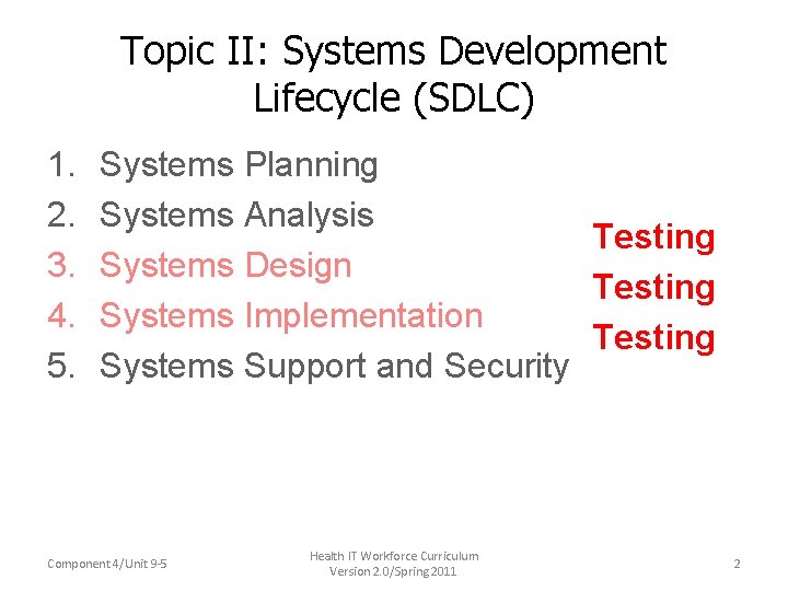 Topic II: Systems Development Lifecycle (SDLC) 1. 2. 3. 4. 5. Systems Planning Systems