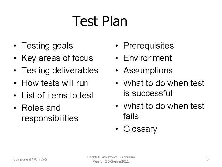 Test Plan • • • Testing goals Key areas of focus Testing deliverables How