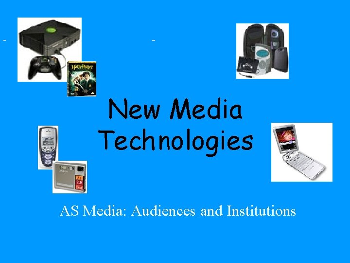 New Media Technologies AS Media: Audiences and Institutions 