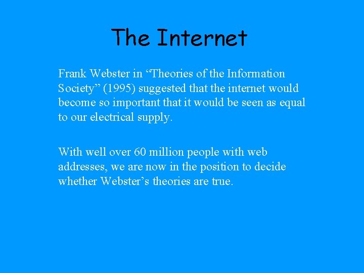 The Internet Frank Webster in “Theories of the Information Society” (1995) suggested that the