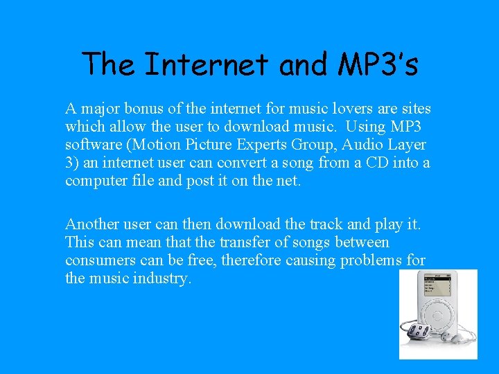 The Internet and MP 3’s A major bonus of the internet for music lovers