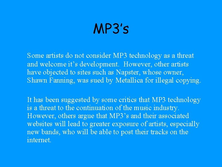 MP 3’s Some artists do not consider MP 3 technology as a threat and