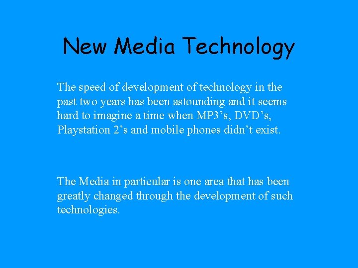 New Media Technology The speed of development of technology in the past two years