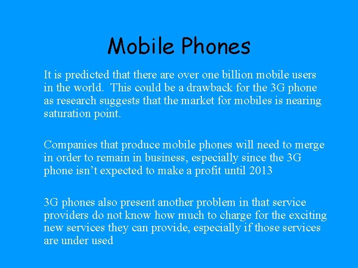 Mobile Phones It is predicted that there are over one billion mobile users in