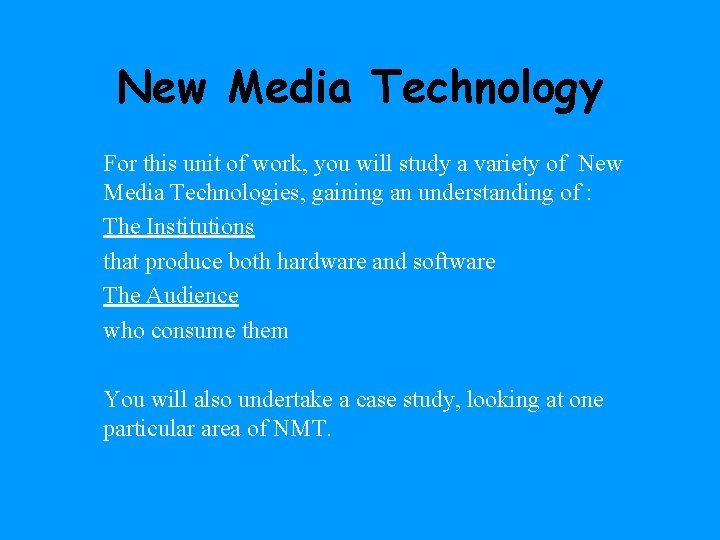 New Media Technology For this unit of work, you will study a variety of