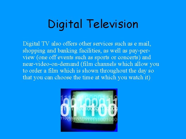 Digital Television Digital TV also offers other services such as e mail, shopping and Digital Television Digital TV also offers other services such as e mail, shopping and