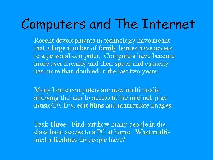 Computers and The Internet Recent developments in technology have meant that a large number