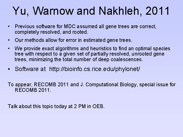 Yu, Warnow and Nakhleh, 2011 • Previous software for MDC assumed all gene trees