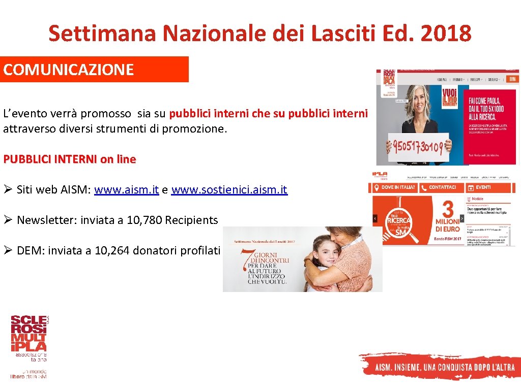 Settimana Nazionale dei Lasciti Ed. 2018 COMUNICAZIONE L’evento verrà promosso sia su pubblici interni Settimana Nazionale dei Lasciti Ed. 2018 COMUNICAZIONE L’evento verrà promosso sia su pubblici interni