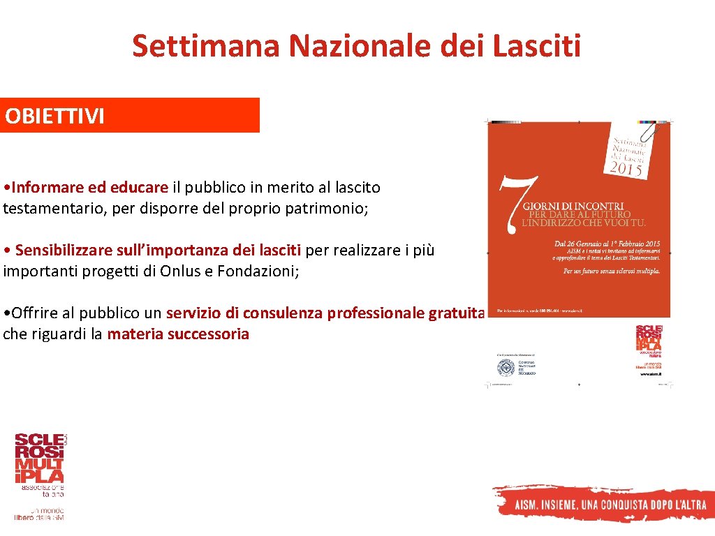 Settimana Nazionale dei Lasciti OBIETTIVI • Informare ed educare il pubblico in merito al Settimana Nazionale dei Lasciti OBIETTIVI • Informare ed educare il pubblico in merito al