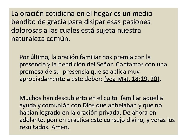 La oración cotidiana en el hogar es un medio bendito de gracia para disipar